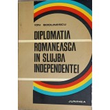 DIPLOMATIA ROMANEASCA IN SLUJBA INDEPENDENTEI-ION BODUNESCU-243250