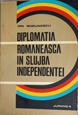 DIPLOMATIA ROMANEASCA IN SLUJBA INDEPENDENTEI-ION BODUNESCU-243250 foto