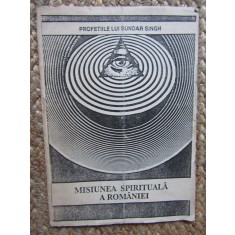 Profetiile lui Sundar Singh. Misiunea spirituala a Romaniei