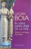 In jurul Marii Uniri de la 1918 - Lucian Boia