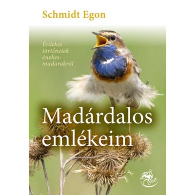 Mad&amp;aacute;rdalos eml&amp;eacute;keim - &amp;Eacute;rdekes t&amp;ouml;rt&amp;eacute;netek &amp;eacute;nekesmadarakr&amp;oacute;l - Schmidt Egon foto