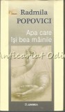 Apa Care Isi Bea Mainile - Radmila Popovici - Roman, Junimea, 2018, 105 pagini, ISBN 978-973-372-155-0