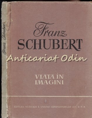 Franz Schubert. Viata In Imagini - Richard Petzoldt foto