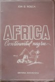 Africa Continentul Negru - Ion D. Rosca
