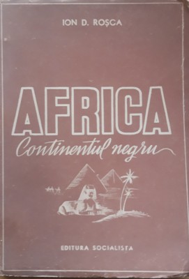 Africa Continentul Negru - Ion D. Rosca foto