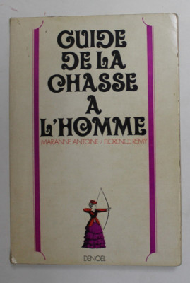 GUIDE DE LA CHASSE A L &amp;#039;HOMME par MARIANNE ANTOINE et FLORENCE REMY , 1970 foto