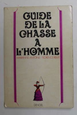 GUIDE DE LA CHASSE A L &amp;#039;HOMME par MARIANNE ANTOINE et FLORENCE REMY , 1970 foto