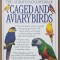 The Ultimate Encyclopedia of Caged and Aviary Birds - David Alderton