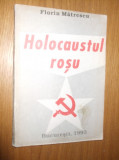 HOLOCAUSTUL ROSU - Florin Matrescu - Editura Gerom-Design, 1993, 189 p., Alta editura