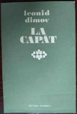 LEONID DIMOV - LA CAPAT (VERSURI - editia princeps, 1974) [tiraj 700 ex.] foto