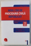 NOUL COD DE PROCEDURA CIVILA , REPUBLICAT , LEGISLATIE CONSOLIDATA SI INDEX , 15 APRILIE 2015 , 2015