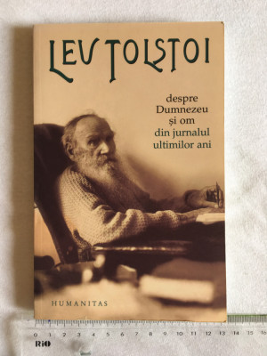 Lev Tolstoi - Despre Dumnezeu si om din jurnalul ultimilor ani foto