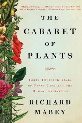 The Cabaret of Plants: Forty Thousand Years of Plant Life and the Human Imagination foto