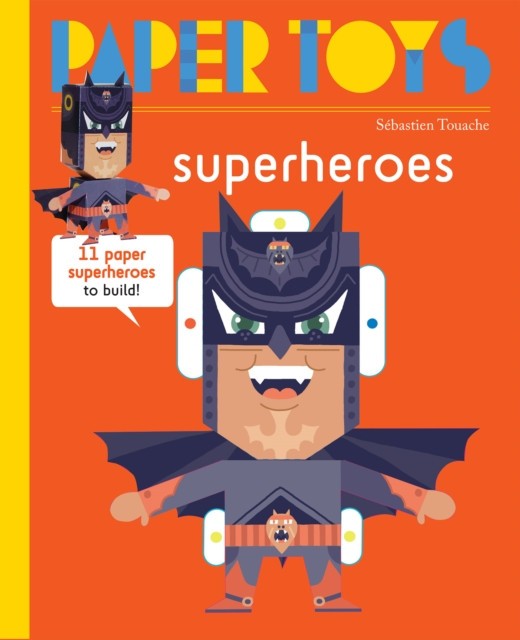 Super Heroes: 11 Paper Monsters to Build