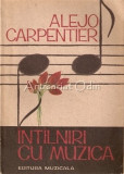 Cumpara ieftin Intalniri Cu Muzica - Alejo Carpentier