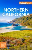 Fodor's Northern California: With Napa &amp; Sonoma, Yosemite, San Francisco, Lake Tahoe &amp; the Best Road Trips