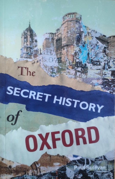 The Secret History Of Oxford - Paul Sullivan ,558247