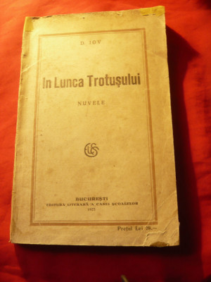 D.Iov - In lunca Trotusului - Prima Ed. 1923 Casa Scoalelor , 256 pag foto