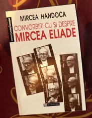 Mircea Handoca - Convorbiri cu si despre Mircea Eliade
