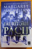 Fauritorii pacii. Sase luni care au schimbat lumea/ Margaret Macmillan