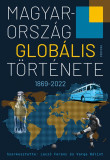 Magyarorsz&aacute;g glob&aacute;lis t&ouml;rt&eacute;nete - 1869-2022 - Lacz&oacute; Ferenc