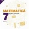 Matematica. Algebra, geometrie. Clasa a VII-a. Consolidare. Partea I (Editie 2018)