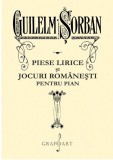 Piese lirice si jocuri romanesti pentru pian | Gulielm Sorban, Grafoart