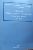 ANTOLOGIA LITERATURII DIALECTALE BANATENE POEZIE PROZA TEATRU 1891 -2011 BANAT