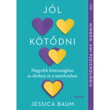 J&oacute;l k&ouml;tődni - Nagyobb biztons&aacute;gban az &eacute;letben &eacute;s a szerelemben - Jessica Baum
