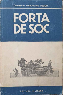 FORTA DE SOC. SCHITA ISTORICA A TRUPELOR DE TANCURI DIN ARMATA ROMANA-COLONEL GHEORGHE TUDOR-254565 foto
