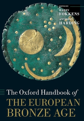 The Oxford Handbook of the European Bronze Age foto