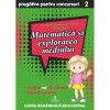 Matematica si explorarea mediului cls a II-a Pregatire pentru concursuri, Georgiana Gogoescu(Coord), Silvia Vlad, cartea romaneasca
