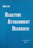 Reactive Attachment Disorder - Nils Lie (1999), Psihologie, Engleza, Paperback, 105 pagini