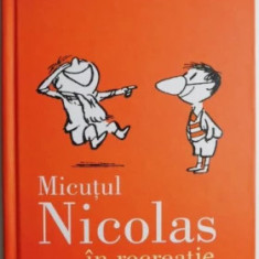 Micutul Nicolas in recreatie – Rene Goscinny, Jean-Jacques Sempe