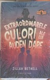 Extraordinarele Culori ale lui Auden Dare - Zillah Bethell, Corint Junior, 2021, Carte Copii, 400 Pagini