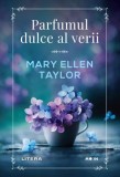 Parfumul dulce al verii - Mary Ellen Taylor - Roman de beletristica