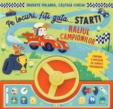 Cumpara ieftin Pe Locuri, Fiți Gata&hellip; Start! Raliul Campionilor, - Editura Prut