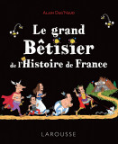 Le grand Betisier de l&#039;Histoire de France | Alain Dag&#039;Naud