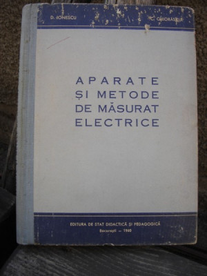 APARATE SI METODE DE MASURAT ELECTRICE - D. IONESCU foto