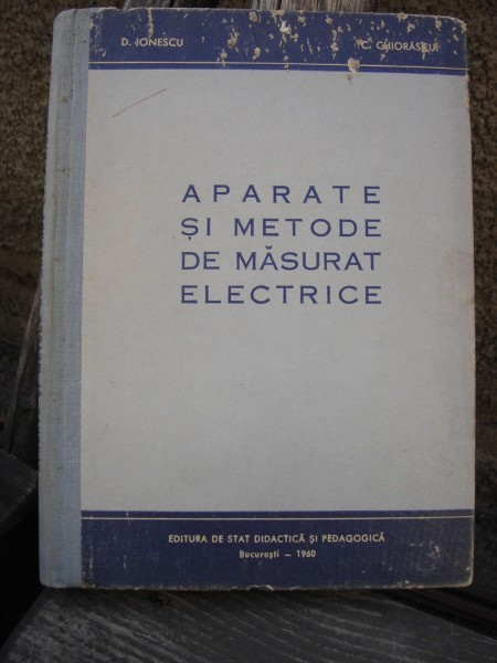 APARATE SI METODE DE MASURAT ELECTRICE - D. IONESCU