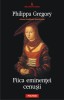 Philippa Gregory - Fiica eminenței cenușii, Polirom, 2013, Roman istoric