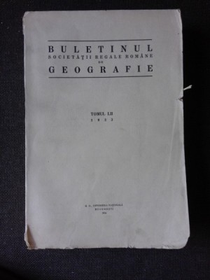 BULETINUL SOCIETATII REGALE ROMANE DE GEOGRAFIE TOMUL LII/1933 foto