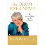 Az &ouml;r&ouml;m ezer neve - &Eacute;lj harm&oacute;ni&aacute;ban az &eacute;let dolgaival - Katie Byron