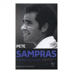 In mintea unui campion. Invataturile unei vieti petrecute in tenis - Pete Sampras foto