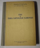 Curs de teoria particulelor elementare - Teofil T. Vescan - 1963