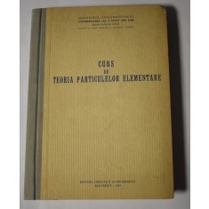 Curs de teoria particulelor elementare - Teofil T. Vescan - 1963