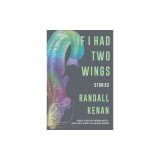 If I Had Two Wings: Stories