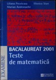 BACALAUREAT 2001: TESTE DE MATEMATICA-LILIANA PREOTEASA, MONICA STAN, MARIAN ANDRONACHE-335461