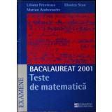 BACALAUREAT 2001: TESTE DE MATEMATICA-LILIANA PREOTEASA, MONICA STAN, MARIAN ANDRONACHE-335461