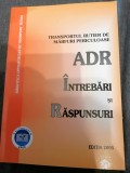 TRANSPORTUL RUTIER DE MARFURI PERICULOASE ADR -Intrebari si raspunsuri 2005